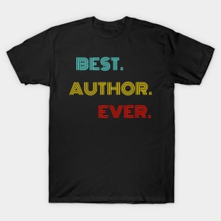 Best Author Ever - Nice Birthday Gift Idea T-Shirt